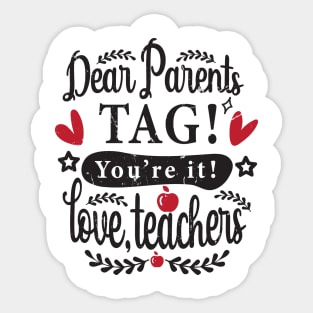 Dear Parents Tag You're It Love Teachers Last Day of School Sticker